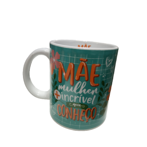 Caneca Mãe Mulher Mais Incrível Que Conhecço